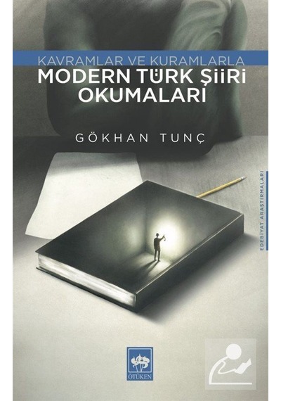 Modern Türk Şiiri Okumaları - Kavramlar ve Kuramlarla - Gökhan Tunç - Ötüken Neşriyat