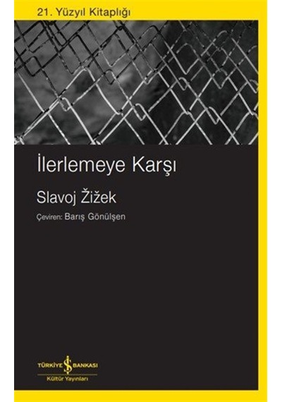 İlerlemeye Karşı / Slavoj Zizek