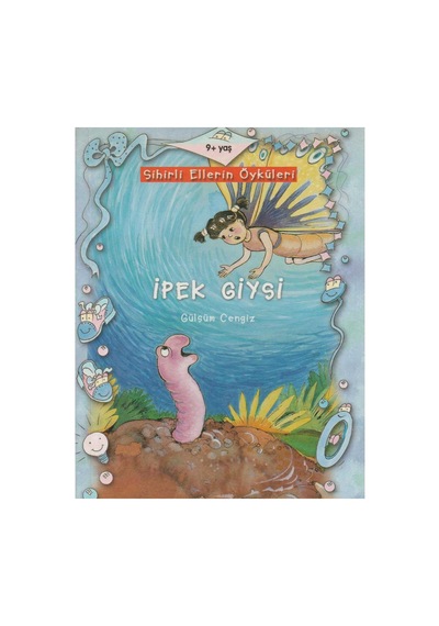 Sihirli Ellerin Öyküleri - İpek Giysi - Gülsüm Cengiz