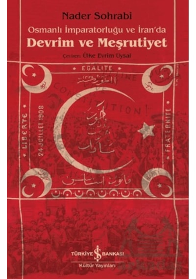 Osmanlı İmparatorluğu Ve İran'da Devrim Ve Meşrutiyet İş Bankası Kültür Yayınları Nader Sohrabi