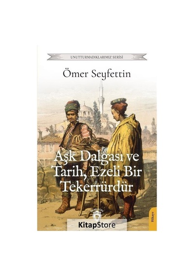 Aşk Dalgası ve Tarih Ezeli Bir Tekerrürdür - Ömer Seyfettin - Dorlion Yayınevi
