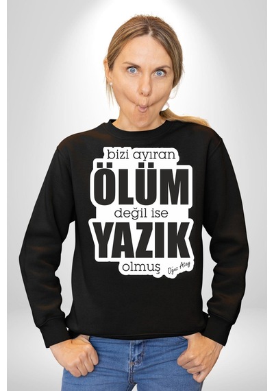 Bizi Ayıran Ölüm Değilse Yazık Olmuş Yazılı Unisex Siyah Sweatshirt Siyah