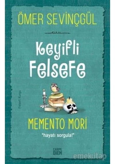 Keyifli Felsefe Memento Mori - Ömer Sevinçgül - Carpediem