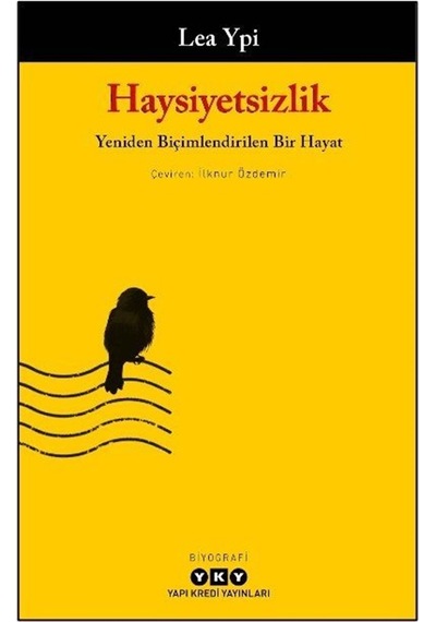 Haysiyetsizlik & Yeniden Biçimlendirilen Bir Hayat / Lea Ypi