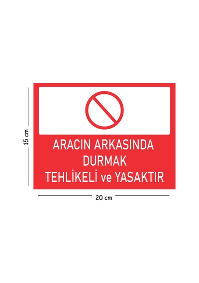 Metal Aracın Arkasında Durmak Tehlikeli Ve Yasaktır 15x20 Cm Uyarı İş Güvenliği Levhası