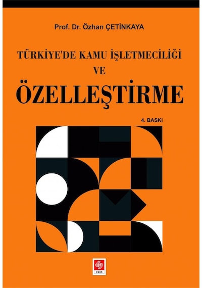 Türkiye'de Kamu İşletmeciliği ve Özelleştirme - Özhan Çetinkaya - Ekin Basım Yayın