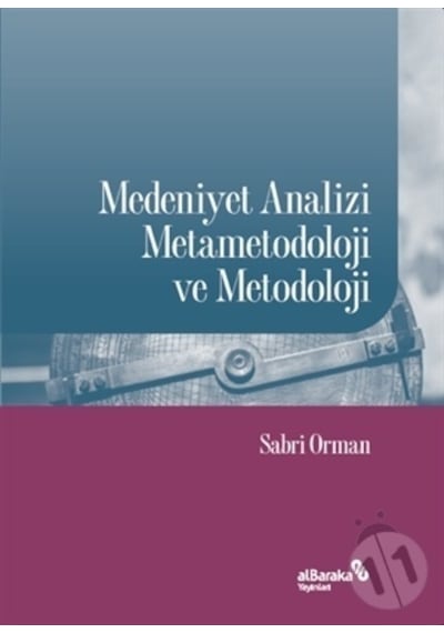 Medeniyet Analizi Metametodoloji ve Metodoloji  - Sabri Orman  - alBaraka Yayınları