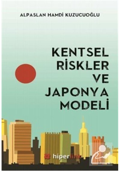 Kentsel Riskler ve Japonya Modeli / Alpaslan Hamdi Kuzucuoğlu