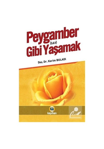 Peygamber Gibi Yaşamak / Kerim Buladı