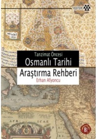Tanzimat Öncesi Osmanlı Tarihi Araştırma Rehberi Erhan Afyoncu 9789756480571