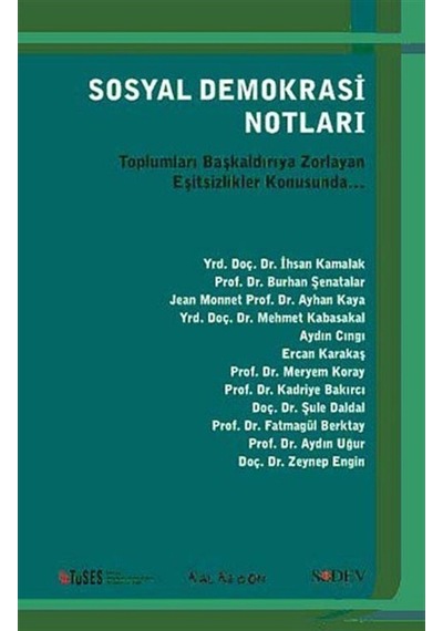 Sosyal Demokrasi Notları - Toplumları Başkaldırıya Zorlayan Eşitsizlikler Konusunda... - Şule Daldal -  Zeynep Engin - Kalkedon