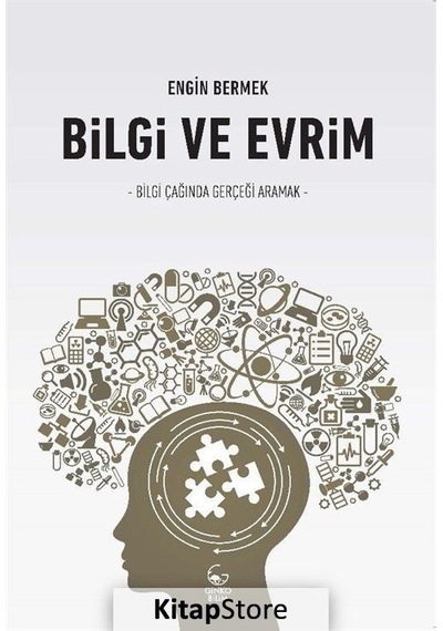 Bilgi ve Evrim  - Bilgi Çağında Gerçeği Aramak  - Engin Bermek  - Ginko Bilim