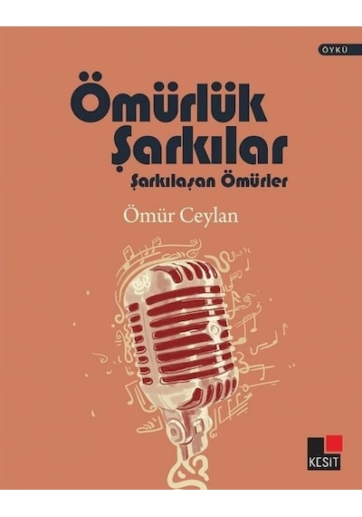 Ömürlük Şarkılar - Şarkılaşan Ömürler - Ömür Ceylan - Kesit Yayınları