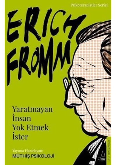 Erich Fromm - Yaratmayan İnsan Yok Etmek İster