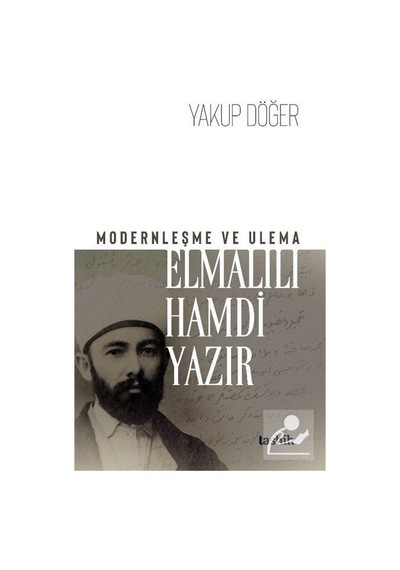 Modernleşme ve Ulema Elmalılı Hamdi Yazır / Yakup Döğer
