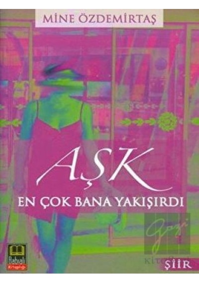 Aşk En Çok Bana Yakışırdı - Mine Özdemirtaş - Babıali Kitaplığı