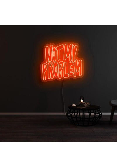 Not My Problem Yazılı Neon Tabela Turuncu