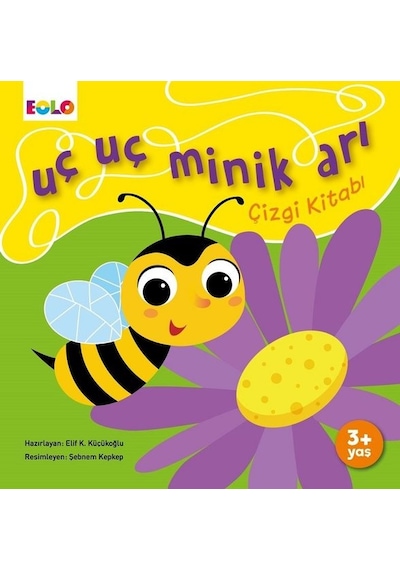 Uç Uç Minik Arı Çizgi Kitabı - Elif Küçükoğlu - Eolo