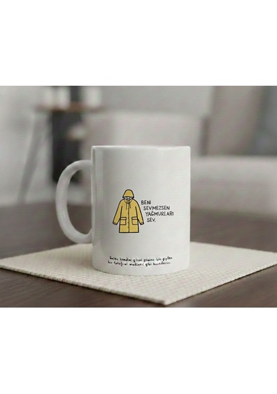 Beni Sevmezsen Yağmurları Sev Hisli Sözler Tasarımlı Porselen Kupa Bardak Mug Beyaz