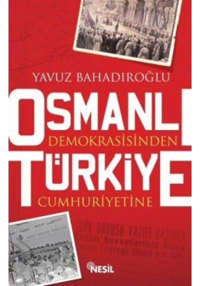 Osmanlı Demokrasisinden Türkiye Cumhuriyetine