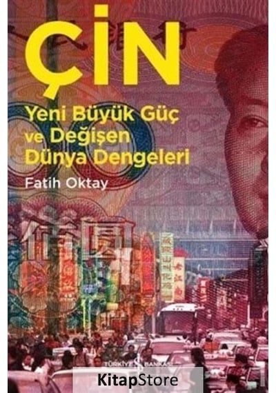 Çin Yeni Büyük Güç ve Değişen Dünya Dengeleri / Fatih Oktay