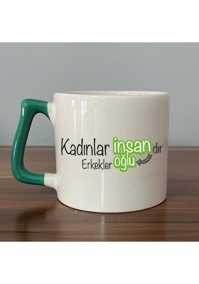 Kadınlar İnsandır, Erkekler İnsanoğlu Baskılı Kadınlar Günü Yeşil Kulplu D Kupa