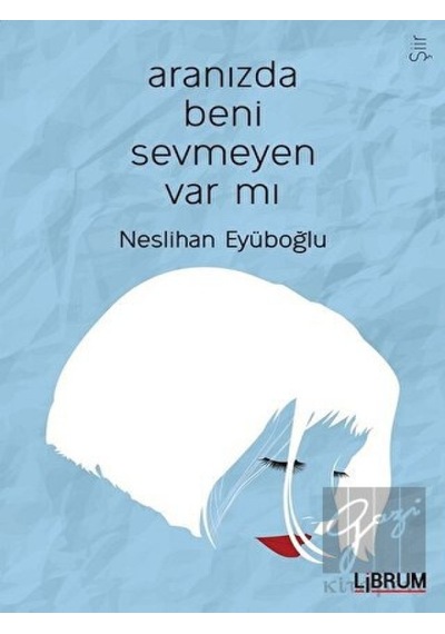 Aranızda Beni Sevmeyen Var mı? - Neslihan Eyüboğlu - Librum Kitap