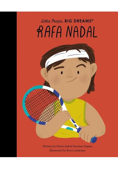 Rafa Nadal - Little People, Big Dreams Frances Lincoln