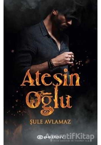 Ateşin Oğlu - Şule Avlamaz - Epsilon Yayınevi