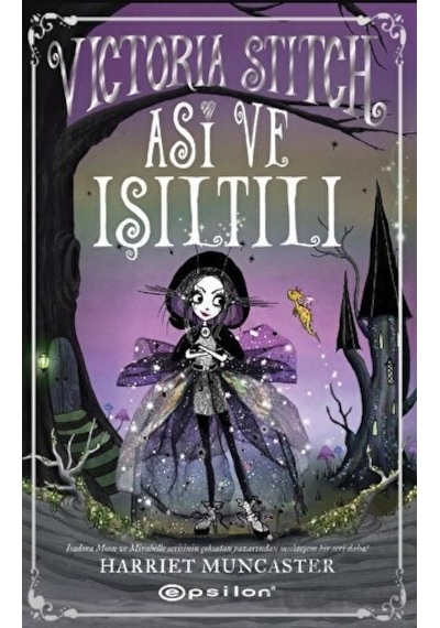 Victoria Stitch: Asi ve Işıltılı - Harriet Muncaster - Epsilon Yayınevi