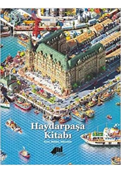 Haydarpaşa Kitabı - Kent, Mekan, Mücadele 550916624