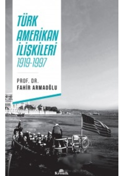Türk-Amerikan Ilişkileri 1919-1997 Prof. Dr. Fahir Armaoğlu Kro 9789752430259