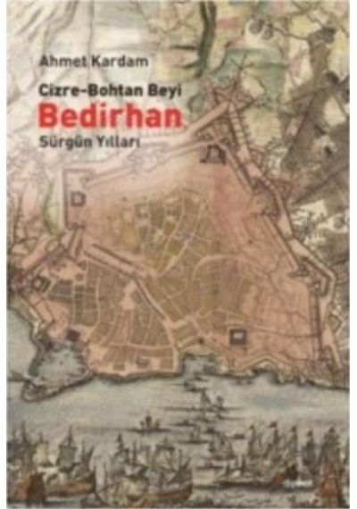 Cizre Bohtan Beyi Bedirhan Sürgün Yılları