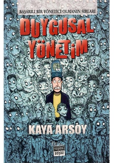 Duygusal Yönetim Başarılı Bir Yönetici Olmanın Sırları - Kaya Arsoy 1.baskı İmzalı Ve İthaflı