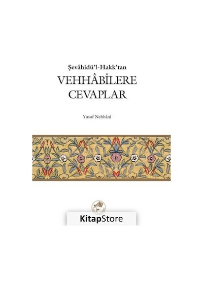 Şevahidü'l -Hak'dan Vehhabilere Cevaplar  - Allame Yusuf B. İsmail En -Nebhani  - Fazilet Neşriyat