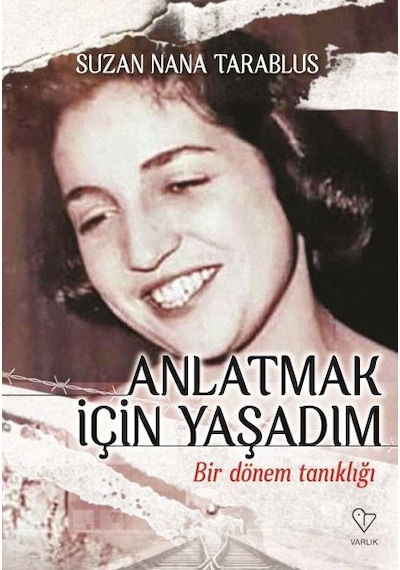 Anlatmak İçin Yaşadım - Bir Dönem Tanıklığı - Suzan Nana Tarablus - Varlık Yayınları