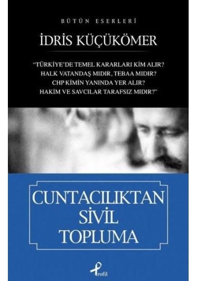 Cuntacılıktan Sivil Topluma - İdris Küçükömer - Profil Kitap