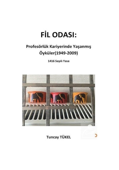 Fil Odası Profesörlük Kariyerinde Yaşanmış Öyküler (1949 - 2009) - Tuncay Tükel - Cinius
