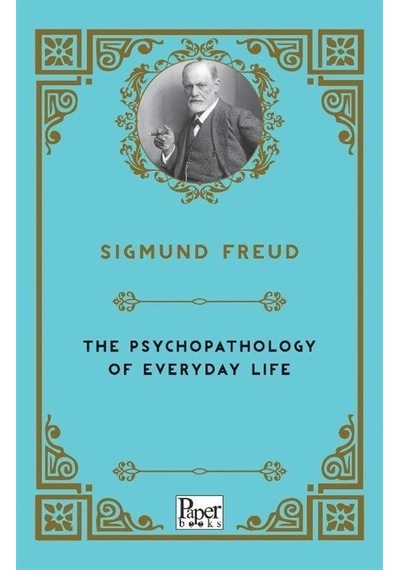 The Psychopathology of Everyday Life - Sigmund Freud - Paper Books