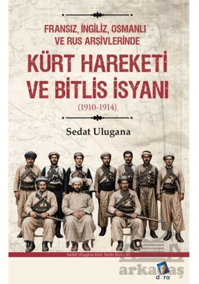 Kürt Hareketi Ve Bitlis İsyanı 1910-1914 Dara Yayınları