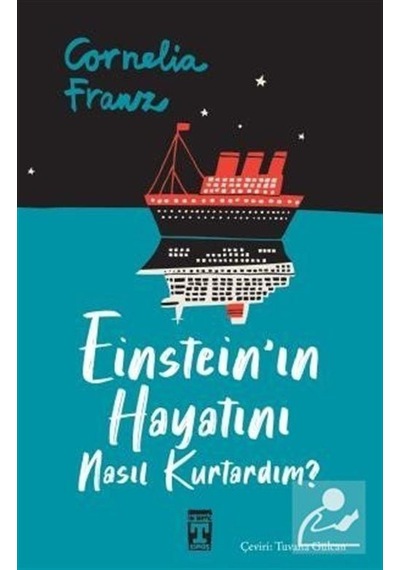 Einstein'In Hayatını Nasıl Kurtardım? / Cornelia Franz