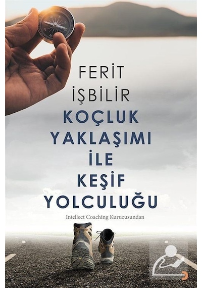 Koçluk Yaklaşımı İle Keşif Yolculuğu - Ferit İşbilir - Cinius