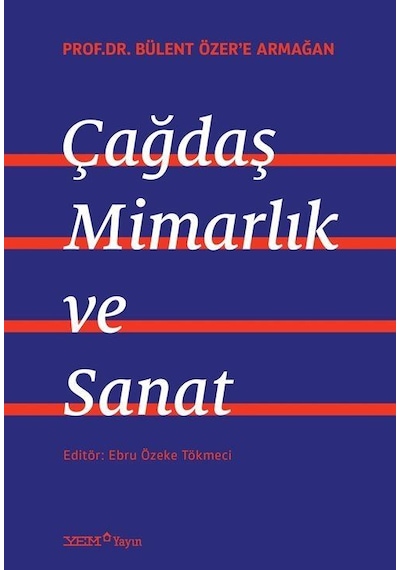 Prof. Dr. Bülent Özer'e Armğan: Çağdaş Mimarlık Ve Sanat / Ebr...
