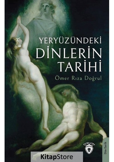 Yeryüzündeki Dinlerin Tarihi - Ömer Rıza Doğrul - Dorlion Yayınevi