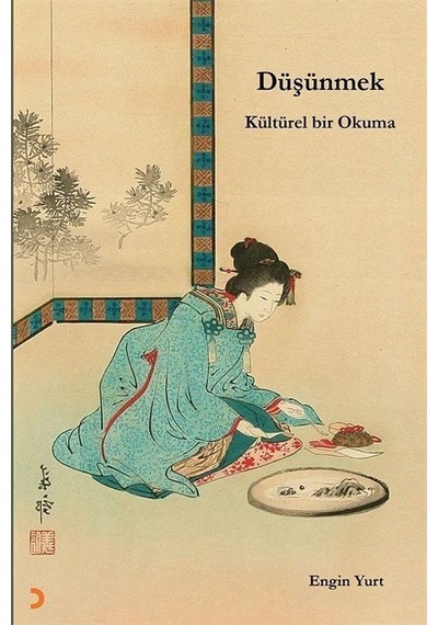 Düşünmek: Kültürel Bir Okuma / Engin Yurt