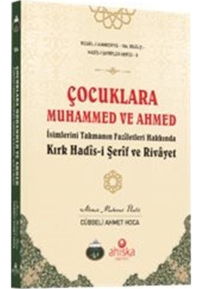 Çocuklara Muhammed Ve Ahmed İsimlerini Takmanın Fazîletleri Ha...
