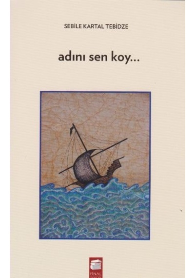 Adını Sen Koy - Sebile Kartal Tebidze - Final Kültür Sanat Yayınları