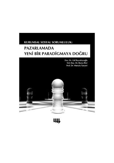 Kurumsal Sosyal Sorumluluk: Pazarlamada Yeni Bir Paradigmaya Doğru - Gül Bayraktaroğlu - Literatür Yayıncılık