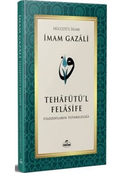 Tehafütü'l Felasife Filozofların Tutarsızlığı / İmam Gazali