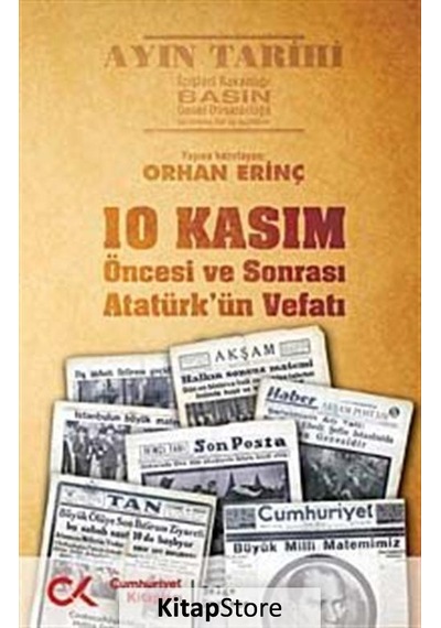 10 Kasım Öncesi ve Sonrası Atatürk'ün Vefatı - Orhan Erinç - Cumhuriyet Kitapları